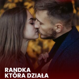Randka po której Ona tęskni - od wiadomości do bliskości